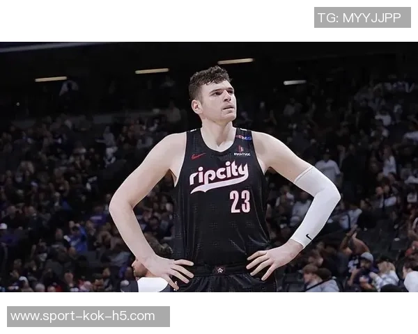 开拓者媒体人揭秘球队选秀历程克林根的胳膊细如手腕引发热议